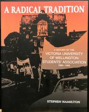 A Radical Tradition - A History of the Victoria University of Wellington Students' Association 1899 - 1999 - Hamilton, Stephen