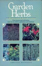Garden Herbs For Australia & New Zealand - Their History & Cultivation, Their Use in Cookery, Perfumery & Medicine - MacDonald, Christina