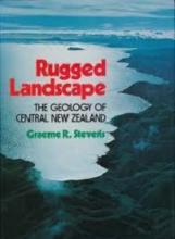 Rugged Landscape - The Geology of Central New Zealand including Wellington, Wairarapa, Manawatu and the Marlborough Sounds - Stevens, Graeme R.