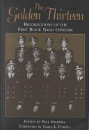 The Golden Thirteen - Recollections of the First Black Naval Officers - Stillwell, Paul (editor)