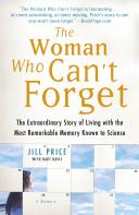 The Woman Who Can't Forget - A Memoir - The Extraordinary Story of Living with the Most Remarkable Memory Known to Science - Price, Jill with Davis, Bart