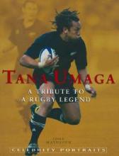 Tana Umaga - A Tribute to a Rugby Legend - Matheson, John