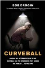 Curveball - Spies, Lies, and the Man Behind Them - The Real Reason America Went to War in Iraq - Drogin, Bob