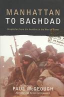 Manhattan to Baghdad - Despatches from the Frontline in the War on Terror - McGeough, Paul