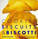 Cookies, Biscuits and Biscotti - Collister, Linda and De Villiers, Patrice (photography)