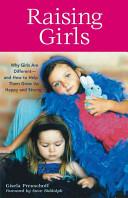 Raising Girls - Why Girls are Different - And How to Help them Grow Up Happy and Strong - Preuschoff, Gisela