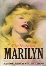 The Unabridged Marilyn - The Definitive, Illustrated A-Z Reference Book on Marilyn Monroe - Riese, Randall and Hitchins, Neal