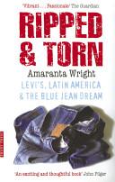 Ripped and Torn - Levi's, Latin America, and the Blue Jean Dream - Wright, Amaranta