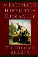 An Intimate History of Humanity - Zeldin, Theodore