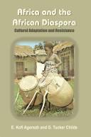 Africa and the African Diaspora - Cultural Adaptation and Resistance - Agorsah, E. Kofi and Childs, G. Tucker