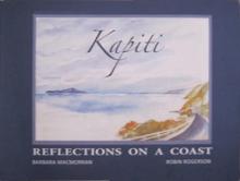 Kapiti - Reflections on a Coast  - Macmorran, Barbara and Rogerson, Robin