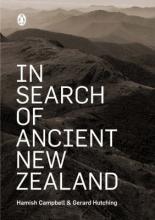 In Search of Ancient New Zealand - Campbell, Hamish and Hutching, Gerard