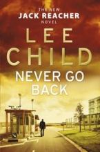 Never Go Back - A Jack Reacher Thriller - Child, Lee