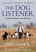 The Dog Listener - Learning the Language of Your Best Friend - Fennell, Jan