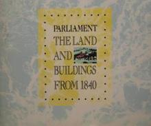 Parliament - The Land and Buildings from 1840 - A Brief History of the Buildings on Parliament Grounds using Illustrations from the Alexander Turnbull Library - Cook, Rod
