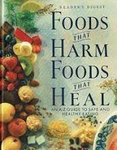 Foods That Harm, Foods That Heal - An A-Z Guide of What to Eat and What to Avoid for Optimum Health - Reader's Digest