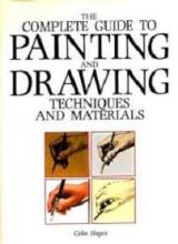 The Complete Guide to Painting and Drawing - Techniques and Materials - Hayes, Colin