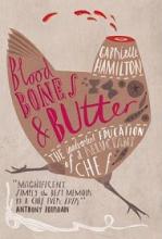 Blood, Bones and Butter - The inadvertent education of a reluctant chef - Hamilton, Gabrielle