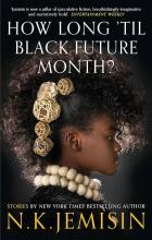 How Long Til Black Future Month? - Jemisin, N K