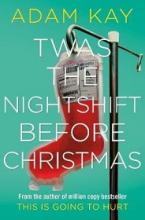Twas the Nightshift Before Christmas - Kay, Adam