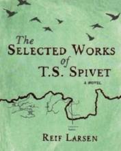 The Selected Works of T S Spivet - A Novel - Larsen, Reif
