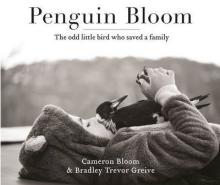 Penguin Bloom - The Odd Little Bird Who Saved a Family - Bloom, Cameron and Greive, Bradley Trevor