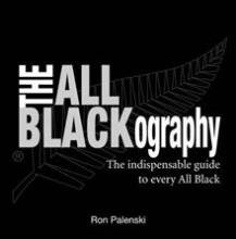 The All Blackography - The Indispensable Guide to every All Black - Palenski, Ron