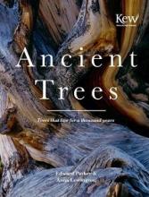 Ancient Trees - Trees That Live For a Thousand Years - Parker, Edward & Lewington, Anna