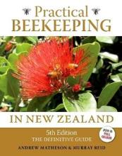 Practical Beekeeping in New Zealand - 5th Edition - Matheson, Andrew & Reid, Murray