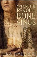 Where the Rekohu Bone Sings - Makereti, Tina