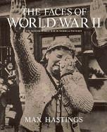The Faces of World War II - The Second World War in Words and Pictures - Hastings, Max