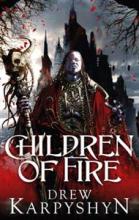 Children of Fire - The Chaos Born Book One - Karpyshyn, Drew