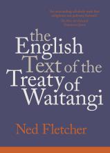 The English Text of the Treaty of Waitangi - Fletcher, Ned