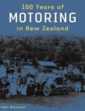 100 Years of Motoring in New Zealand - McCrystal, John 