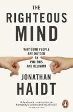 The Righteous Mind - Why Good People are Divided by Politics and Religion - Haidt, Jonathan