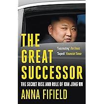 The Great Successor - The Secret Rise and Rule of Kim Jong Un  - Fifield, Anna