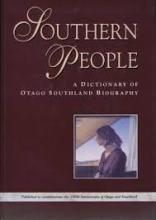 Southern People - A Dictionary of Otago Southland Biography  - Thomson, Jane (Editor) 