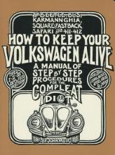 How to Keep Your Volkswagen Alive: A Manual of Step by Step Procedures for the Compleat Idiot - Muir, John