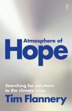 Atmosphere of Hope - Searching for Solutions to the Climate Crisis - Flannery, Tim
