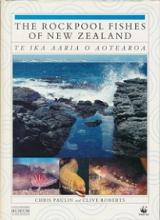 The Rockpool Fishes of New Zealand - Te Ika Aaria O Aotearoa  - Paulin, Chris & Roberts, Clive