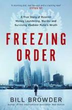 Freezing Order - A True Story of Russian Money Laundering, Murder,and Surviving Vladimir Putin's Wrath - Browder, Bill