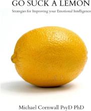 Go Suck a Lemon - Strategies for Improving Your Emotional Intelligence - Cornwall, Michael