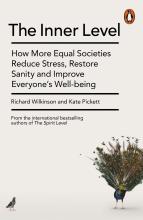 The Inner Level - How More Equal Societies Reduce Stress, Restore Sanity and Improve Everyone's Well-being - Wilkinson, Richard & Pickett, Kate