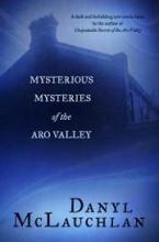 Mysterious Mysteries of the Aro Valley - McLauchlan, Danyl
