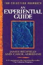 The Celestine Prophecy: An Experiential Guide - Redfield, James & Adrienne, Carol