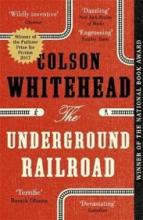 The Underground Railroad - Whitehead, Colson