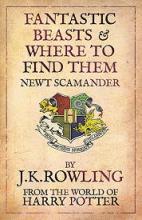 Fantastic Beasts & Where to Find Them - Rowling, J. K.