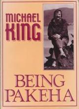 Being Pakeha - An Encounter with New Zealand and the Maori Renaissance - King, Michael