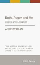 Ruth, Roger and Me - Debts and Legacies - Dean, Andrew