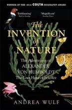 The Invention of Nature - The Adventures of Alexander Von Humboldt, the Lost Hero of Science - Wulf, Andrea